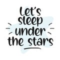 Let's sleep under the stars quote. Vector illustration.