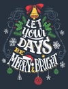 Let your days be merry and bright