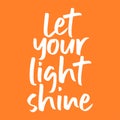 Let your light shine quote. Best awesome modern calligraphy and hand lettering