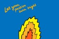 Let your passion burn bright hand drawn vector illustration in cartoon style fire