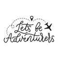 Lets be adventurers motivational lettering print Royalty Free Stock Photo