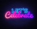 Lets Celebrate Neon sign Vector. Lets Celebrate neon poster, design template, modern trend design, night signboard Royalty Free Stock Photo