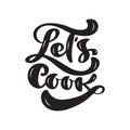 Lets cook calligraphy lettering vector Kitchen text for food blog. Hand drawn cute quote design cooking element. For