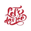 Lets Dance hand drawn calligraphy lettering modern vector text. Ink illustration. Design for fitness banner, poster