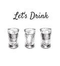 Lets Drink. Three kinds of alcoholic drinks in shot glasses. Hand Drawn Drink Vector Illustration.