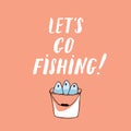 Lets go fishing, fish and sign, Fishing concept, outdoor hobby, Vector illustration Royalty Free Stock Photo