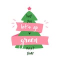 Lets go green next year. Vector simple greeting card isolated on white background.