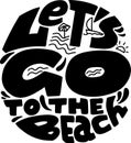 Lets Go to the Beach. Modern Typography Phrase. Lettering Summer Template.