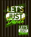 Lets just dance motivational stroke typepace design, Short phrases quotes, typography, slogan grunge