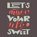 Lets make your life sweet