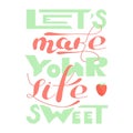 Lets make your life sweet