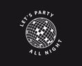 Lets Party. Disco ball Vector icon. Dance Template