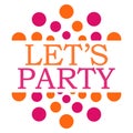 Lets Party Pink Orange Dots Circular