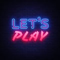 Lets Play neon text vector design template. Gaming neon logo, light banner design element colorful modern design trend