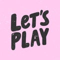 Lets play. Sticker for social media content. Vector hand drawn illustration design. Royalty Free Stock Photo