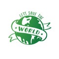 Lets save the world  hand lettering against the backdrop of the Royalty Free Stock Photo