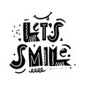 Lets Smile. Black ink. Motivation lettering phrase. Hand drawn vector illustration. Scandinavian typography.