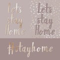 Lets stay home. Gold background. Handwritten lettering. Inspirational quote