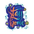 Lets stay home hand drawn lettering calligraphy.