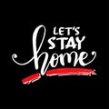 Lets stay home. Motivational quote.