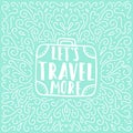 Lets travel more. Motivation illustration.