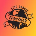 Lets travel together  hand lettering against the backdrop of the Royalty Free Stock Photo