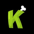 Letter K zombie font. Monster alphabet. Bones and brains lettering. Green Terrible ABC sign