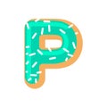 Letter P donut font. Doughnut alphabet. Sweet lettering. candy A