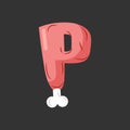 Letter P meat font. Pork and bone alphabet sign. Ham lettering.