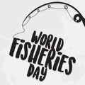 Letter World Fisheries Day with fishing rod and world map background
