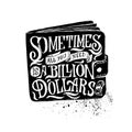 Lettering composition with purse and english proverb. Sometimes all you need is a billion dollars. Royalty Free Stock Photo