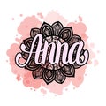 Lettering Female name Anna on bohemian hand drawn frame mandala pattern and trend color stained. Vector illustration