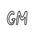 Lettering GM hand written in doodle style. element graphic nordic hygge monochrome minimalism simple. Good morning, greeting, wish