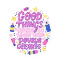 Lettering good things come to those who double cleanse, funny skincare quote