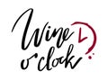 Lettering hand drawn quote Wine o'clock isolated text Royalty Free Stock Photo