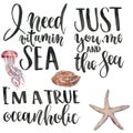 Lettering with hand painted ocean phrase: I need vitamin sea, just you me and the sea, I`m a true oceanholic. Watercolor