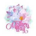 Lettering Happy Mothers Day. Watercolor imitation hand-drawn card. Not trace. Vector illustration