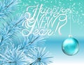 Lettering Happy New Year and xmas ball on christmas tree branch background. Holiday vector greeting card Royalty Free Stock Photo