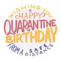 Lettering Happy Quarantine Birthday from a safe distance