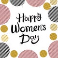 Lettering Happy women`s day. Hand drawn Inscription. Striped black and pink circles and circles with gold glitter