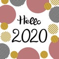 Lettering Hello 2020. Hand drawn Inscription. Pink, golden, striped black and circles with golden glitter