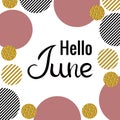 Lettering Hello June. Hand drawn Inscription. Pink, golden, striped black and circles with golden glitter