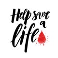 Lettering Help save a life typographic composition with watercolor drop.