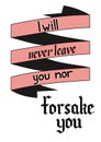 Lettering `I will never leave you nor forsake you`