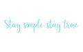 Lettering inspirational - stay simple, stay true. Calligraphy Inspirational quote. Motivational quote for graphic design postcard