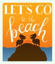 Lettering Lets go to the beach and pelicans