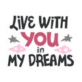 Lettering live with you in my dreams.