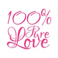 Lettering 100 percent pure love hand drawn motivation quote