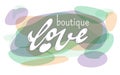 Lettering phrase hand typography. Love boutique. Watercolor art