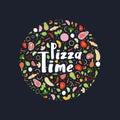 Lettering Pizza time with all kinds of pizza filling